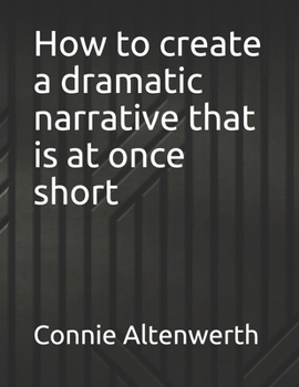 Paperback How to create a dramatic narrative that is at once short Book
