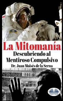 Paperback La Mitomanía: Descubriendo al Mentiroso Compulsivo [Spanish] Book