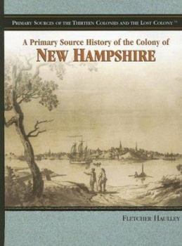 Library Binding A Primary Source History of the Colony of New Hampshire Book