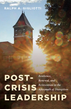 Hardcover Post-Crisis Leadership: Resilience, Renewal, and Reinvention in the Aftermath of Disruption Book