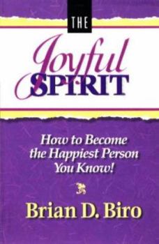 Paperback The Joyful Spirit: How to Become the Happiest Person You Know Book