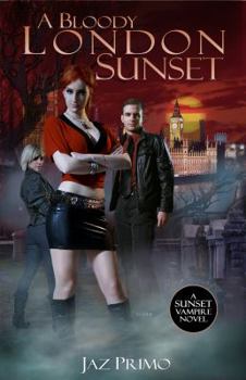 A Bloody London Sunset - Book #2 of the Sunset Vampire