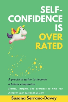 Paperback Self-Confidence Is Overrated: A practical guide to become a better companion Book