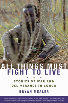 Paperback All Things Must Fight to Live: Stories of War and Deliverance in Congo Book