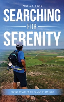 Hardcover Searching for Serenity: Finding My Way On the Camino de Santiago Book