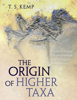 Paperback The Origin of Higher Taxa: Palaeobiological, Developmental, and Ecological Perspectives Book