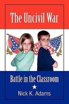 Paperback The Uncivil War: Battle in the Classroom Book