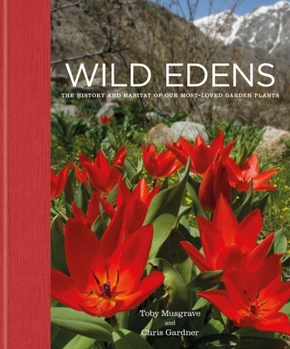 Hardcover Wild Edens: The History and Habitat of Our Most-Loved Garden Plants Book