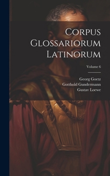 Hardcover Corpus Glossariorum Latinorum; Volume 6 [Latin] Book