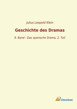 Paperback Geschichte des Dramas: 9. Band - Das spanische Drama, 2. Teil [German] Book