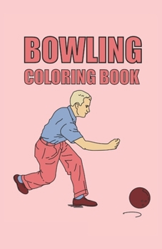 Paperback Bowling Coloring Book: Bowling coloring book 40 pages, size 13. 97 x 21. 59 (DIN A5) Book
