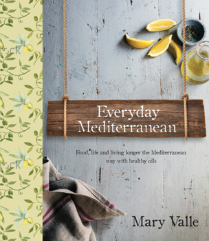 Paperback Everyday Mediterranean: Food Life, and Living Longer the Mediterranean Way with Healthy Oils Book