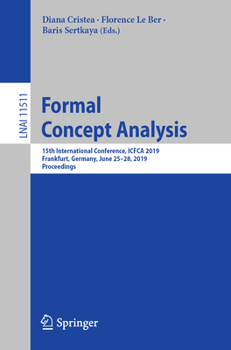 Paperback Formal Concept Analysis: 15th International Conference, Icfca 2019, Frankfurt, Germany, June 25-28, 2019, Proceedings Book