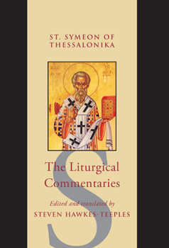 Hardcover The Liturgical Commentaries: St Symeon of Thessalonika Book
