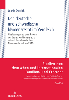 Hardcover Das deutsche und schwedische Namensrecht im Vergleich: Ueberlegungen zu einer Reform des deutschen Namensrechts anhand der schwedischen Namensrechtsre [German] Book