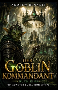 Paperback Der Goblin Kommandant: OP Monster Evolution LitRPG (German Edition) [German] Book