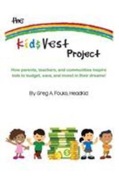The Kid$Vest Project: How parents, teachers, and communities inspire kids to budget, save, and invest in their dreams