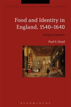 Paperback Food and Identity in England, 1540-1640: Eating to Impress Book