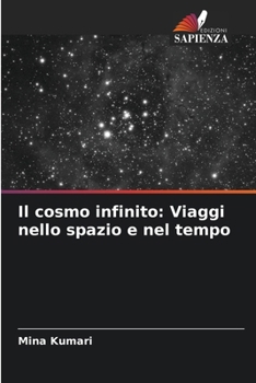 Paperback Il cosmo infinito: Viaggi nello spazio e nel tempo [Italian] Book
