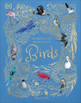 Hardcover An Anthology of Exquisite Birds (DK Children's Anthologies) Book