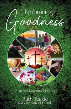 Paperback Embracing Goodness: A 30 Day Devotional Journey Book