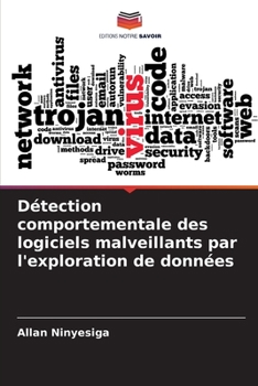 Paperback Détection comportementale des logiciels malveillants par l'exploration de données [French] Book
