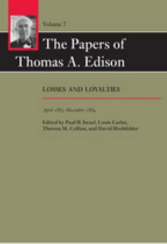 Hardcover The Papers of Thomas A. Edison: Losses and Loyalties, April 1883-December 1884 Book