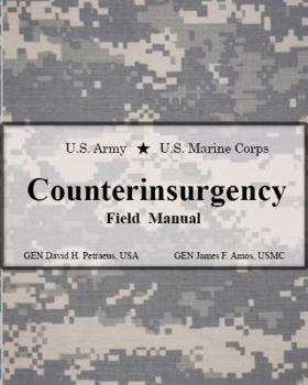 The U.S. Army/Marine Corps Counterinsurgency Field Manual