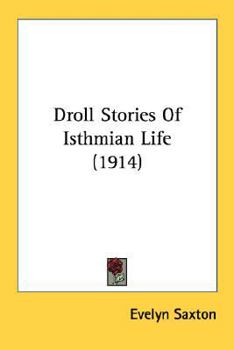 Paperback Droll Stories Of Isthmian Life (1914) Book