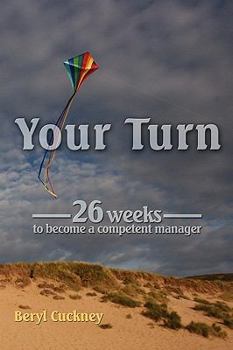 Paperback Your Turn: 26 Weeks to Become a Competent Manager Book