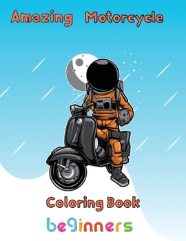 Paperback Amazing Motorcycle Coloring Book Beginners: 8.5''x11''/ motorcycle coloring book