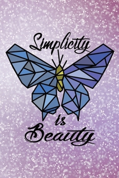 Simplicity Is Beauty: Inpirational Quote  Bluish Purplish Glitter With Geometric Mosaic Butterfly Notebook Diary Journal Writing Book For Women and Girls to Write In