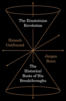 Paperback The Einsteinian Revolution: The Historical Roots of His Breakthroughs Book