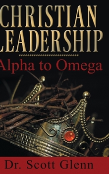 Hardcover Christian Leadership: Alpha to Omega Book