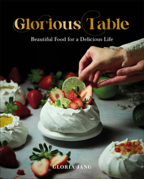 Hardcover Glorious Table: Beautiful Food for a Delicious Life: A Cookbook Book