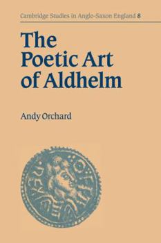 The Poetic Art of Aldhelm - Book #8 of the Cambridge Studies in Anglo-Saxon England