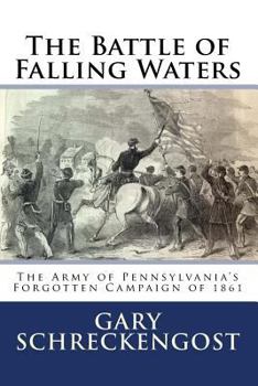 Paperback The Battle of Falling Waters: The Army of Pennsylvania's Forgotten Campaign of 1861 Book