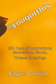 Paperback #yougotthis: 365 Days of Inspirational Motivational Words, Phrases & Sayings Book