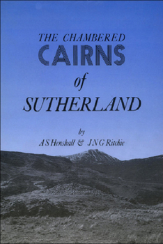The Chambered Cairns of Sutherland - Book  of the Chambered Cairns of Scotland