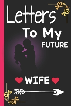 Letters to my future wife: love letters to future wife | valentines or best birthday gift
