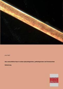 Paperback Das Menschliche Haar in Seiner Physiologischen, Pathologischen Und Forensischen Bedeutung [German] Book