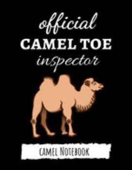 Paperback Official Camel Toe Inspector: Funny College Ruled Camel Notebook / Journal / Notepad / Diary, Camel Gifts, Perfect For School Book