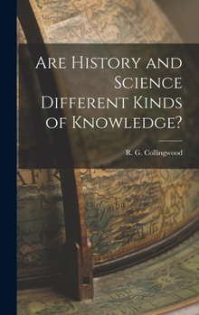 Hardcover Are History and Science Different Kinds of Knowledge? Book