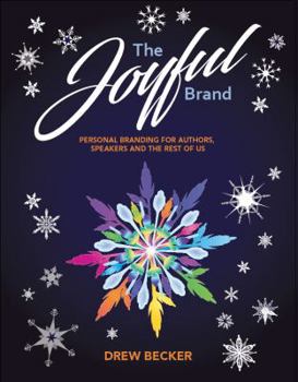 Paperback The Joyful Brand: Personal Branding for Authors, Speakers and the Rest of Us Book