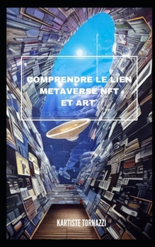 Paperback Comprendre le lien METAVERSE Nft et Art: Metavers ou Metaverse [French] Book