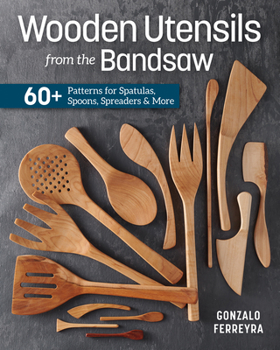 Paperback Wooden Utensils from the Bandsaw: 60+ Patterns for Spatulas, Spoons, Spreaders & More Book