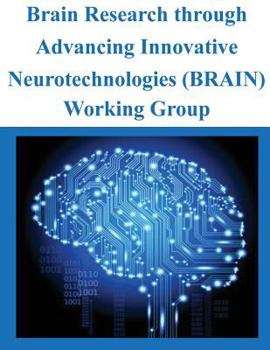 Paperback Brain Research through Advancing Innovative Neurotechnologies (BRAIN) Working Group Book