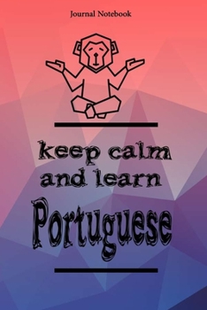 Paperback Keep Calm And Learn Portuguese Journal Notebook Sheet 9x6 Inches 120 Pages with bleed Book