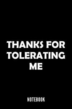 Paperback Thanks for tolerating me - Notebook Book