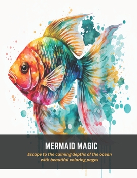 Paperback Mermaid Magic: Escape to the calming depths of the ocean with beautiful coloring pages Book